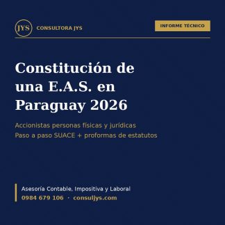 Informe Técnico: Constitución de una E.A.S. en Paraguay 2026 — accionistas personas físicas y jurídicas (con proformas de estatutos)