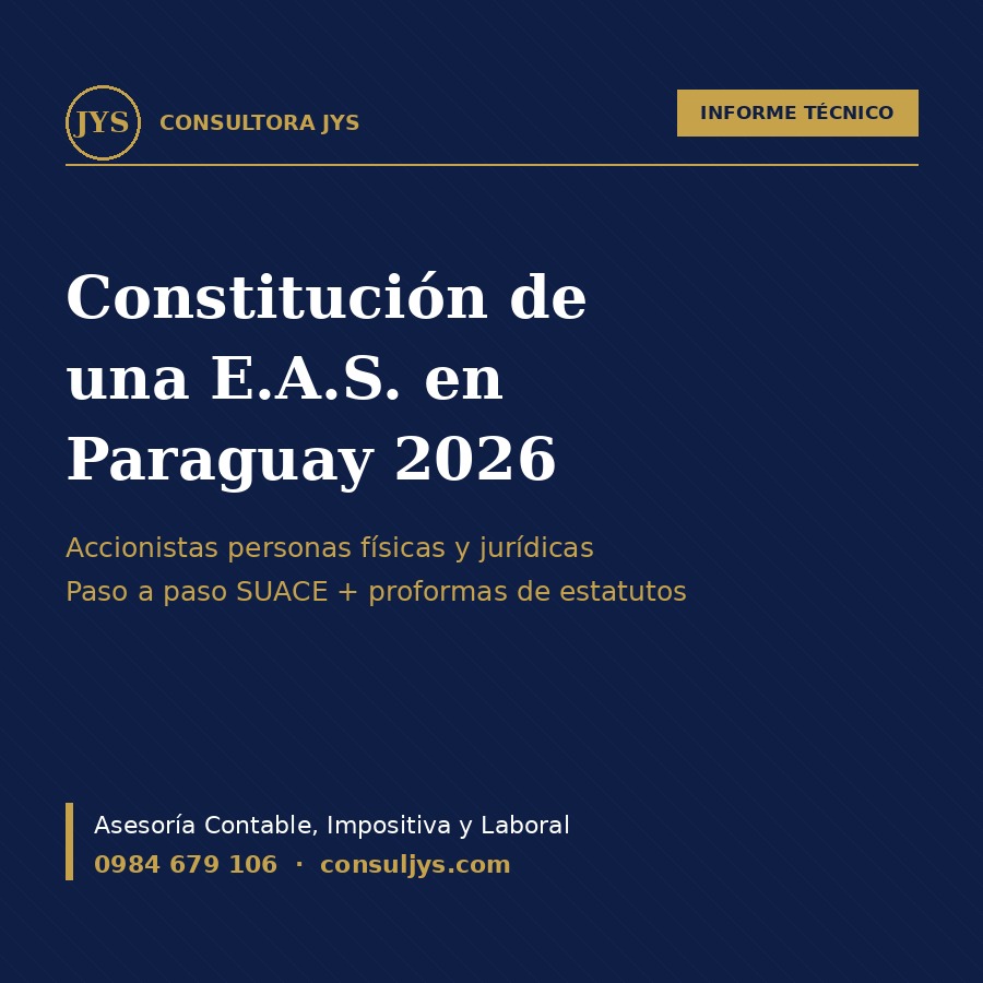 Informe Técnico: Constitución de una E.A.S. en Paraguay 2026 — accionistas personas físicas y jurídicas (con proformas de estatutos)